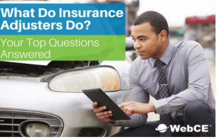 What do insurance claims adjusters do? from the insurance experts at WebCE