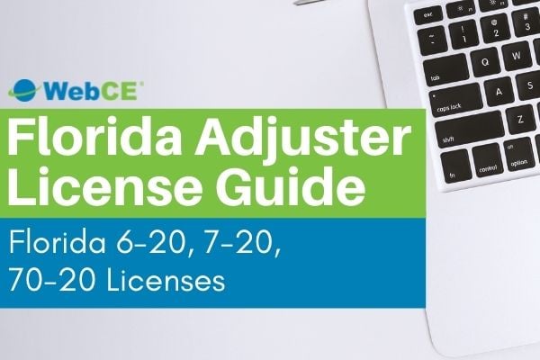 Florida Insurance Adjuster License Guide - FL 6-20 License, FL 7-20 License, FL 70-20 License, FL Public Adjuster Licenses